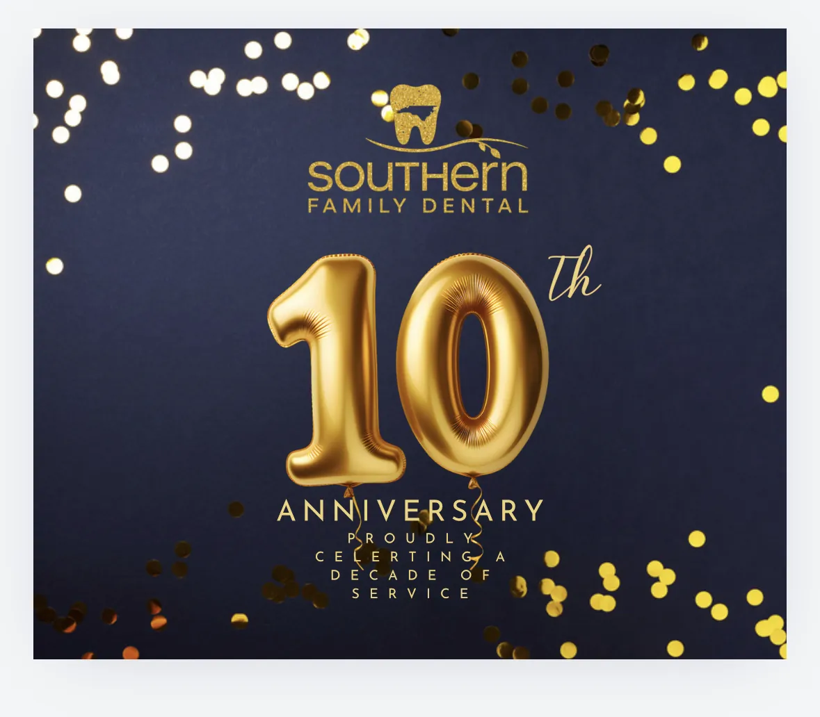 Southern Family Dental 10th Anniversary — proudly celebrating a decade of service